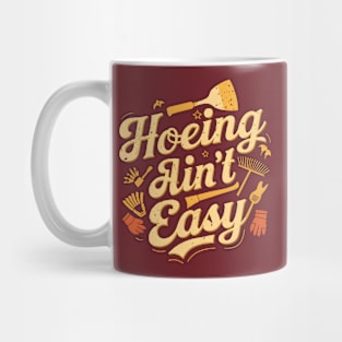 Hoeing Ain't Easy | Gardening Mug